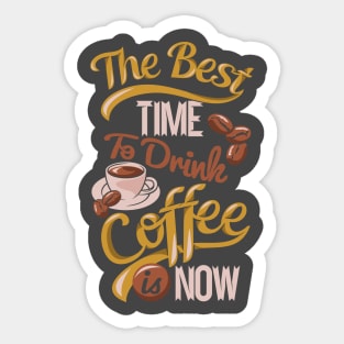 The Best Time To Drink Coffee Sticker